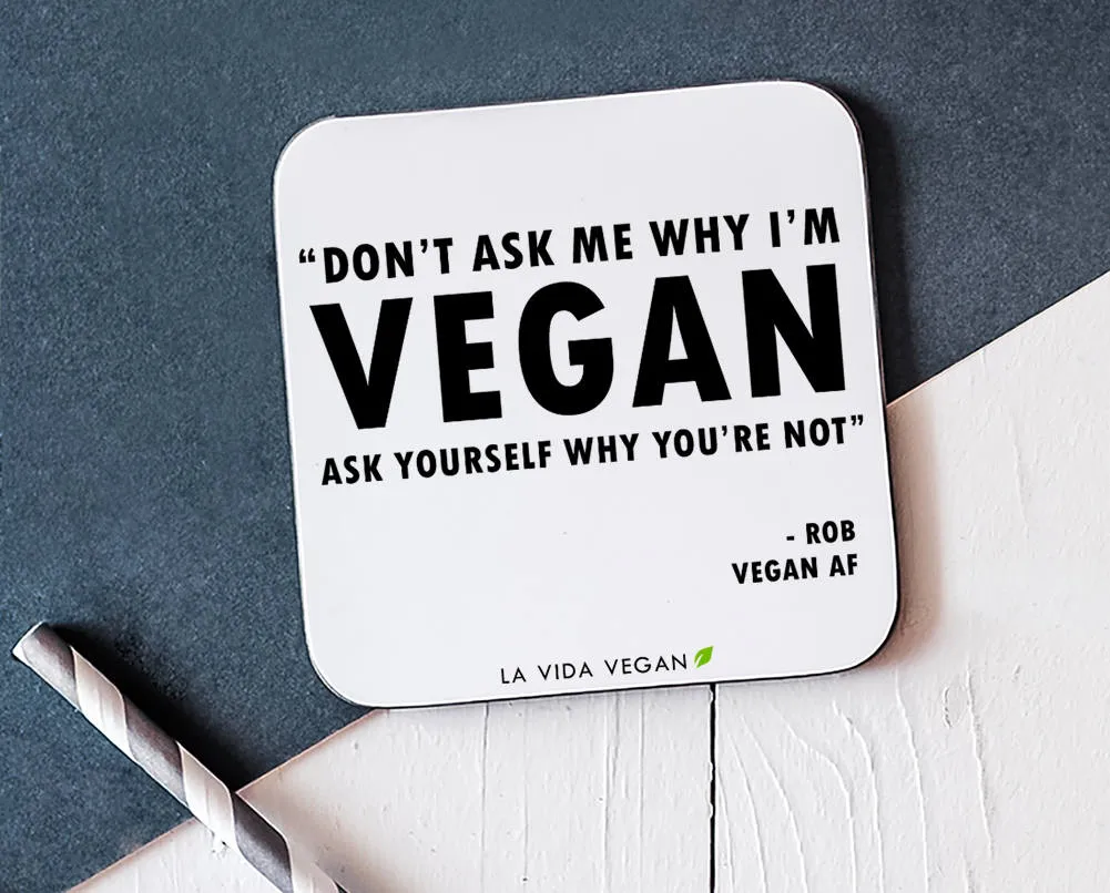 Personalised 'Don't Ask Me Why I'm Vegan' Vegan Coaster