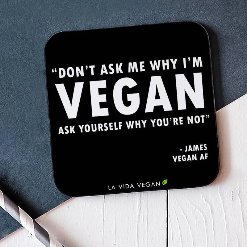 Personalised 'Don't Ask Me Why I'm Vegan' Vegan Coaster