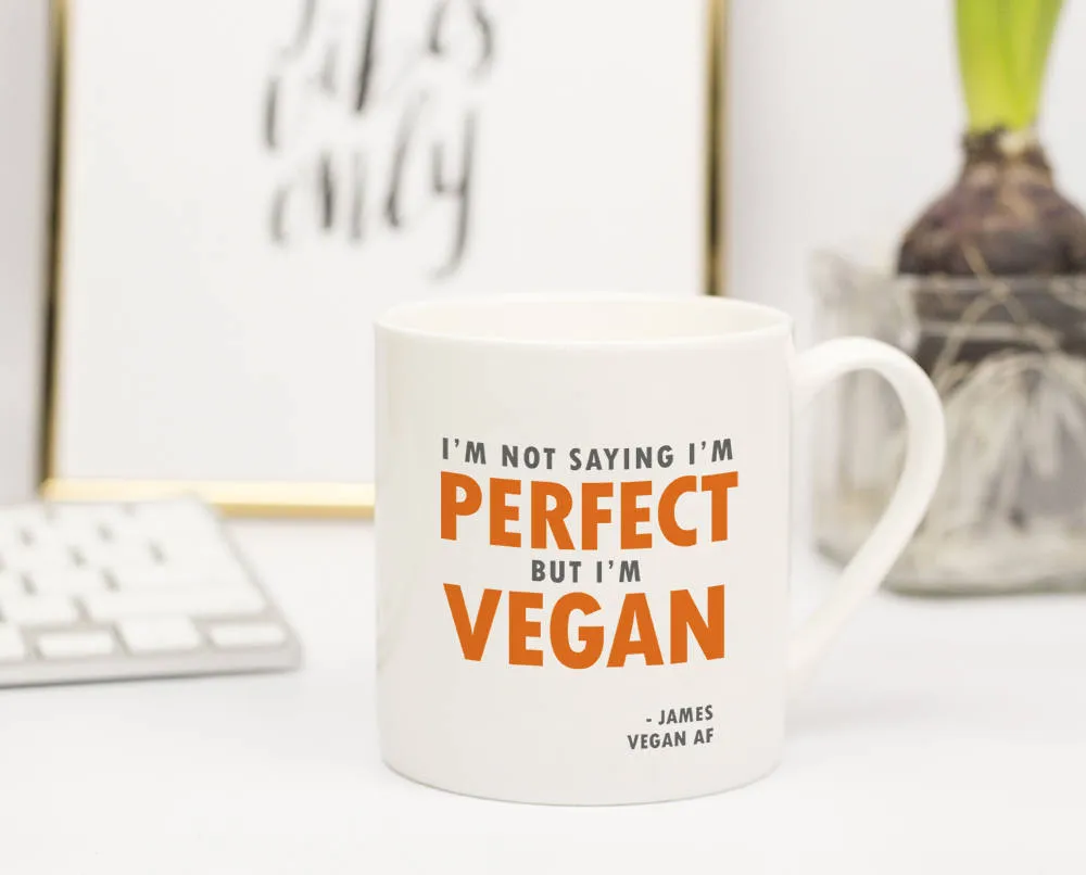 Personalised 'I'm Not Saying I'm Perfect' Vegan Mug