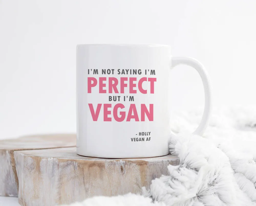 Personalised 'I'm Not Saying I'm Perfect' Vegan Mug